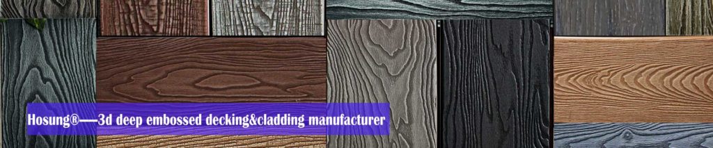 Hosung®——Chinas leading manufacturer of 3d deep embossed deckingcladding - composite decking board - HOSUNG WPC Composite Hosung®——Chinas leading manufacturer of 3d deep embossed deckingcladding composite decking board - HOSUNG WPC Composite